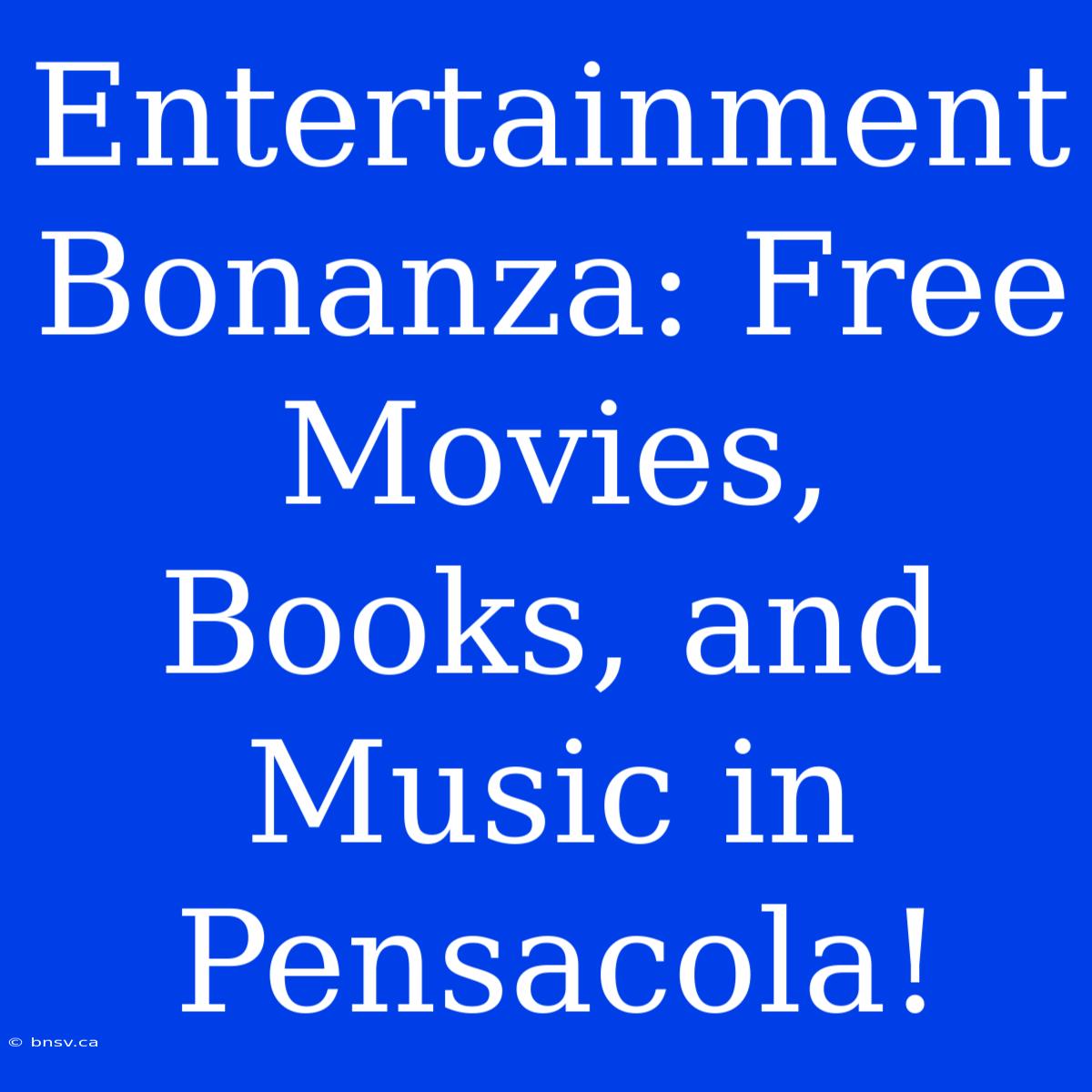 Entertainment Bonanza: Free Movies, Books, And Music In Pensacola!