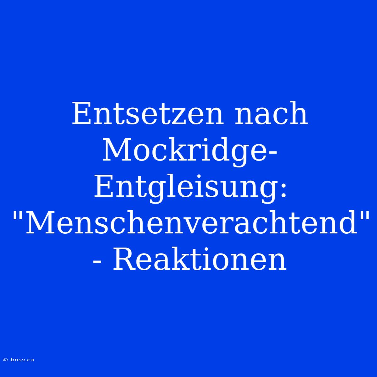 Entsetzen Nach Mockridge-Entgleisung: 