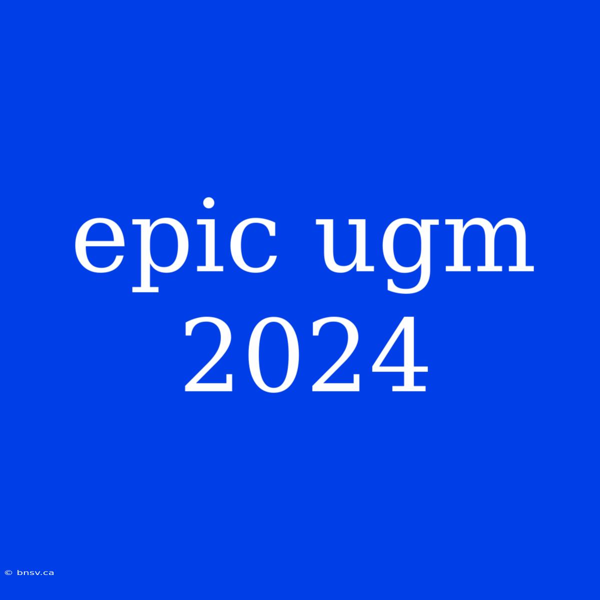 Epic Ugm 2024