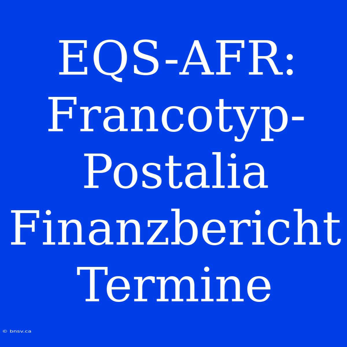 EQS-AFR: Francotyp-Postalia Finanzbericht Termine