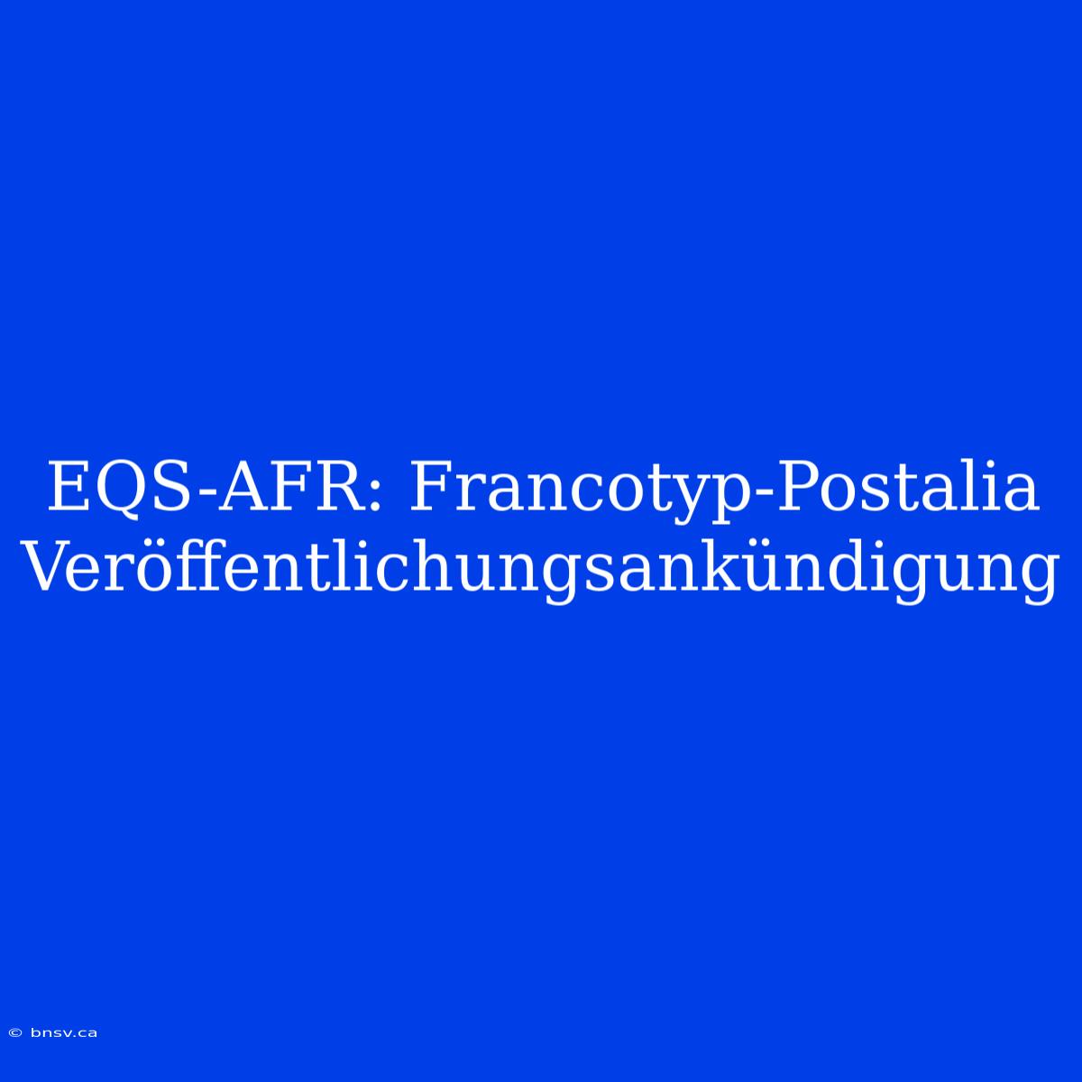 EQS-AFR: Francotyp-Postalia Veröffentlichungsankündigung