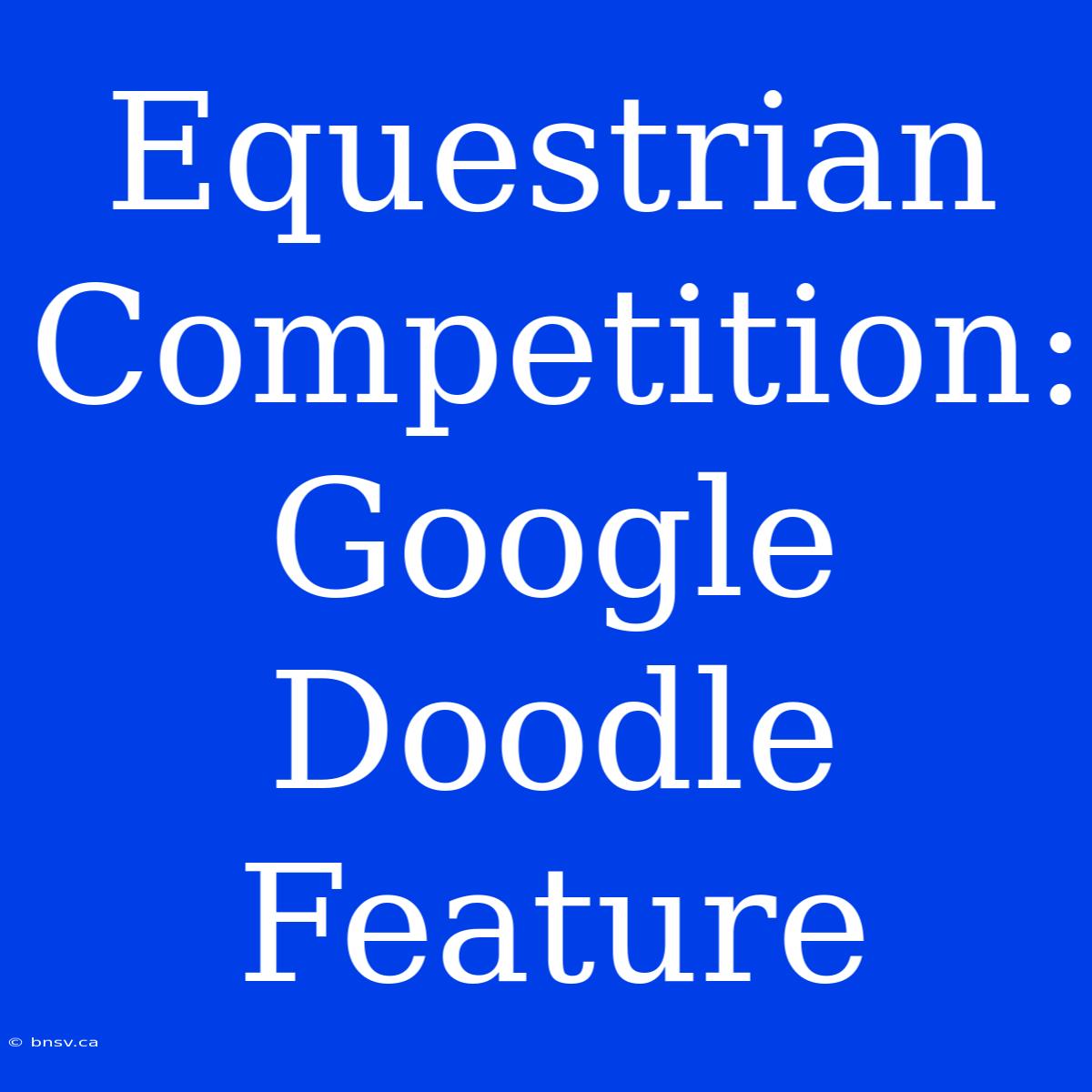 Equestrian Competition: Google Doodle Feature