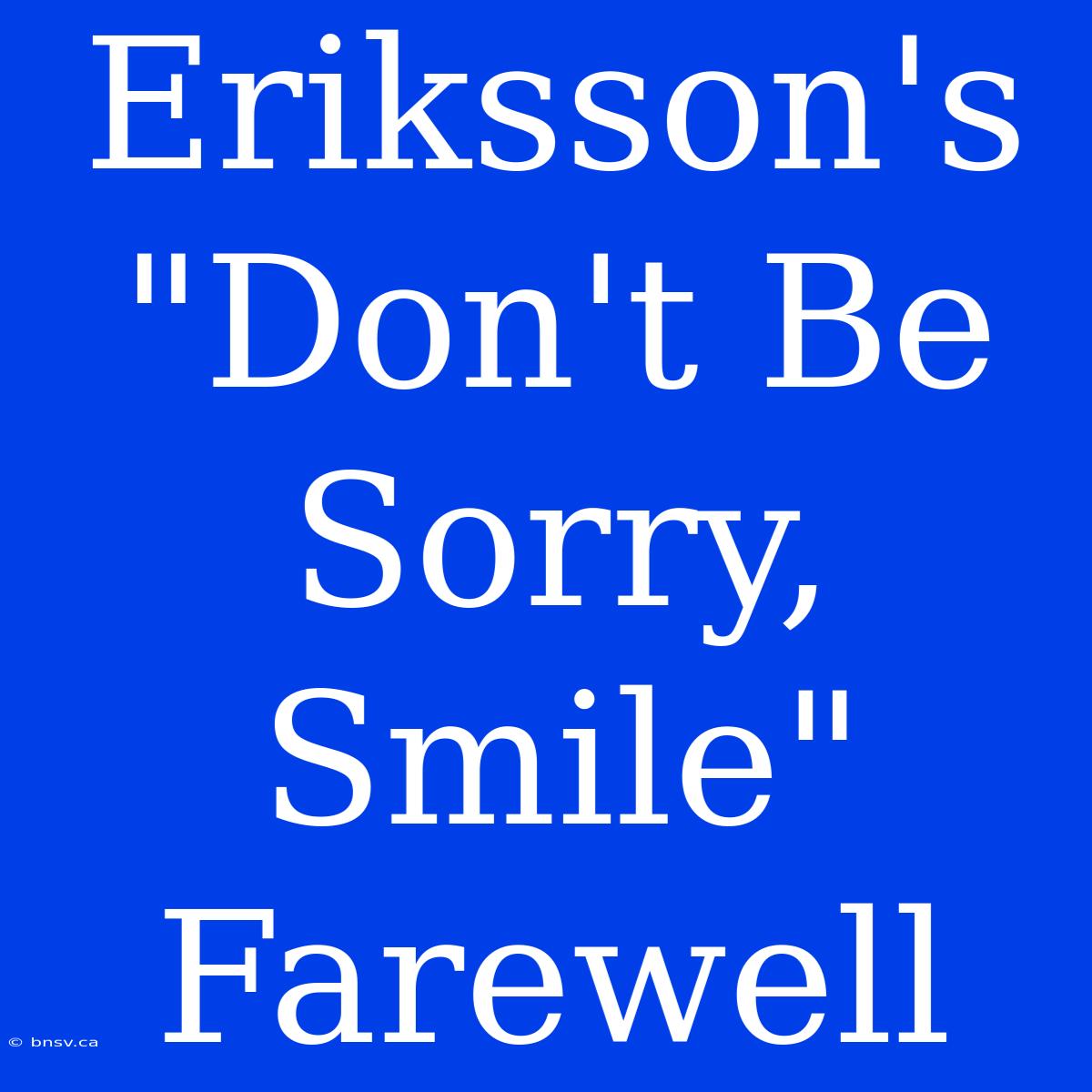 Eriksson's 