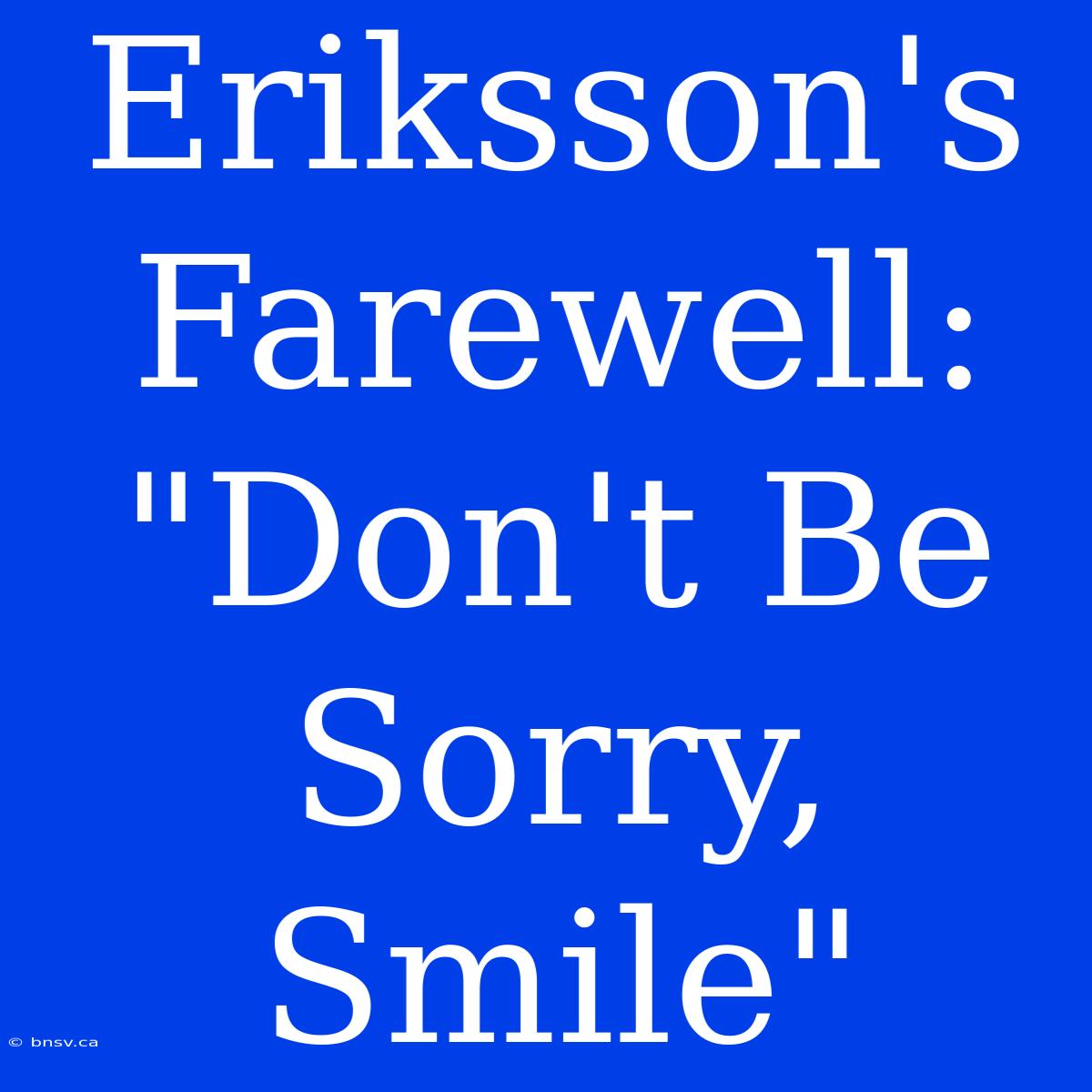 Eriksson's Farewell: 