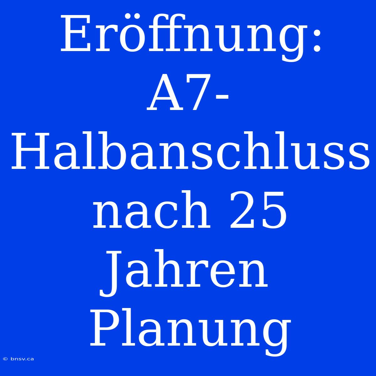 Eröffnung: A7-Halbanschluss Nach 25 Jahren Planung