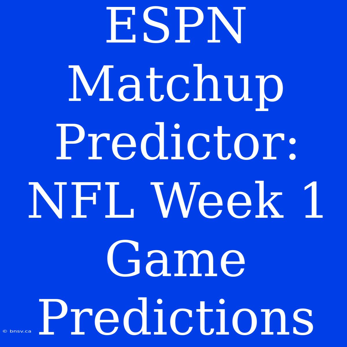 ESPN Matchup Predictor: NFL Week 1 Game Predictions