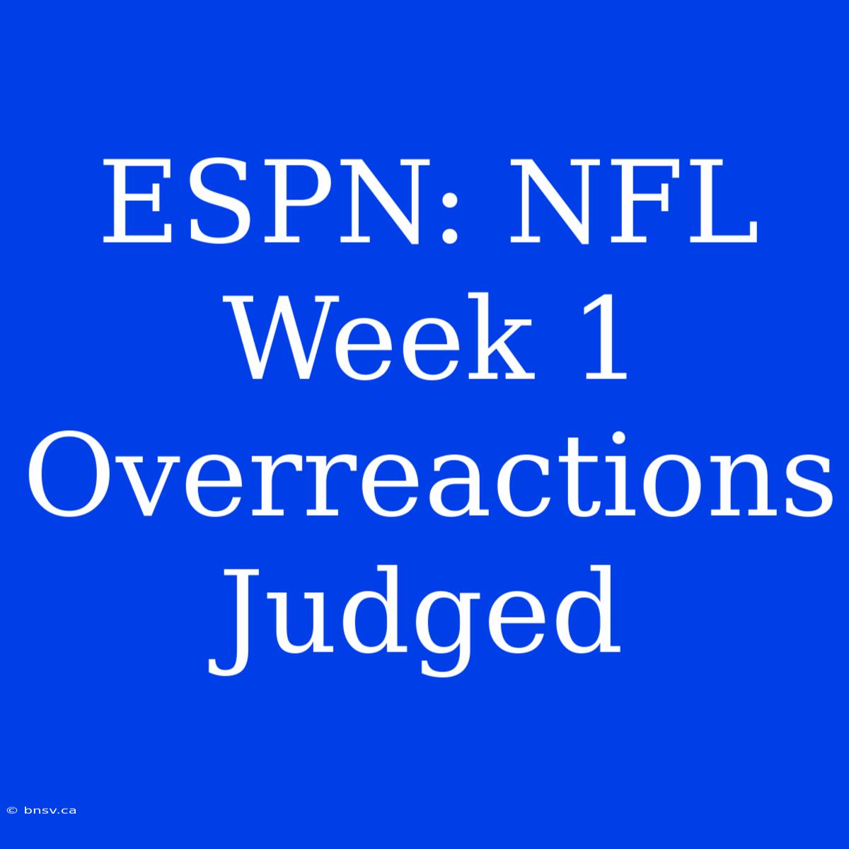 ESPN: NFL Week 1 Overreactions Judged