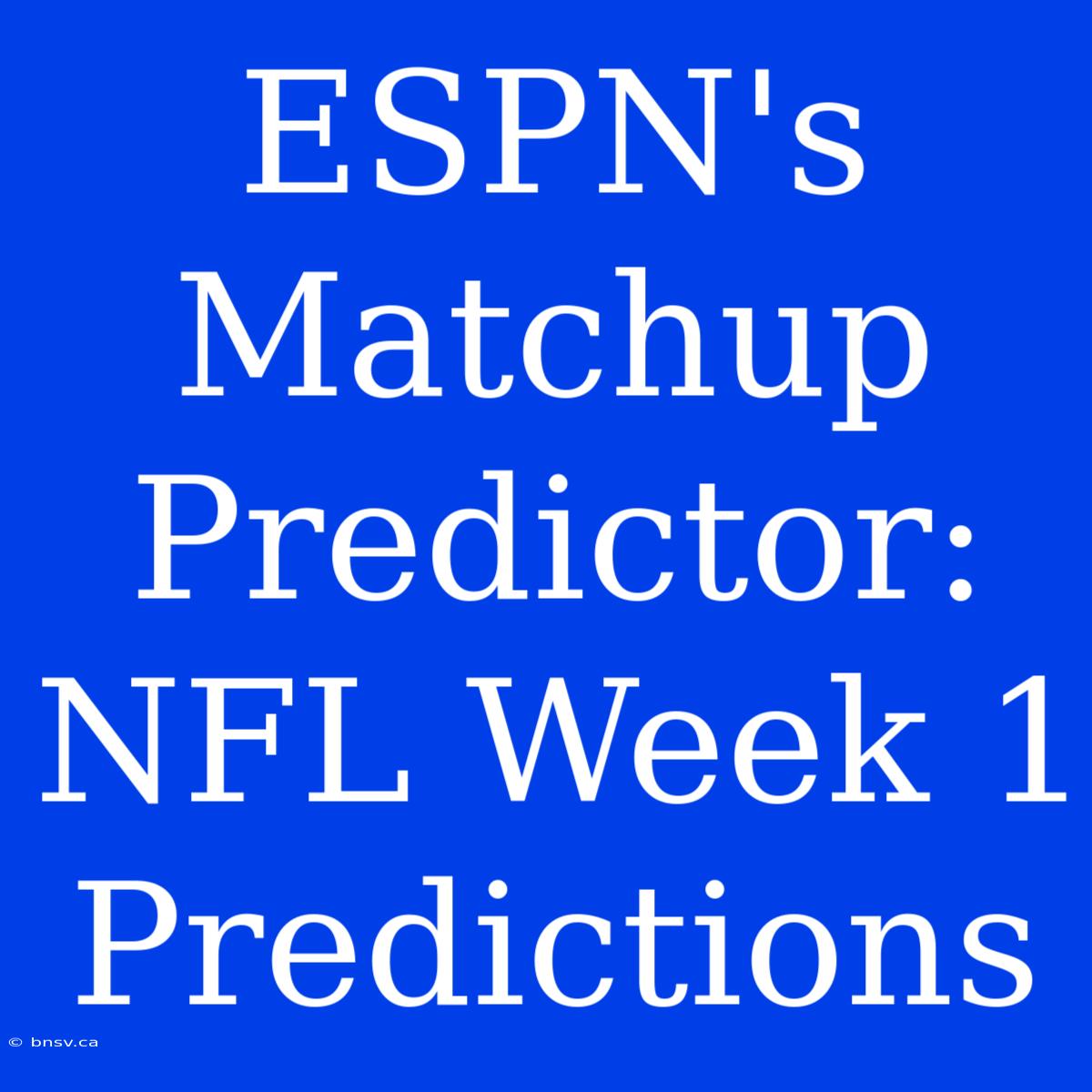 ESPN's Matchup Predictor: NFL Week 1 Predictions