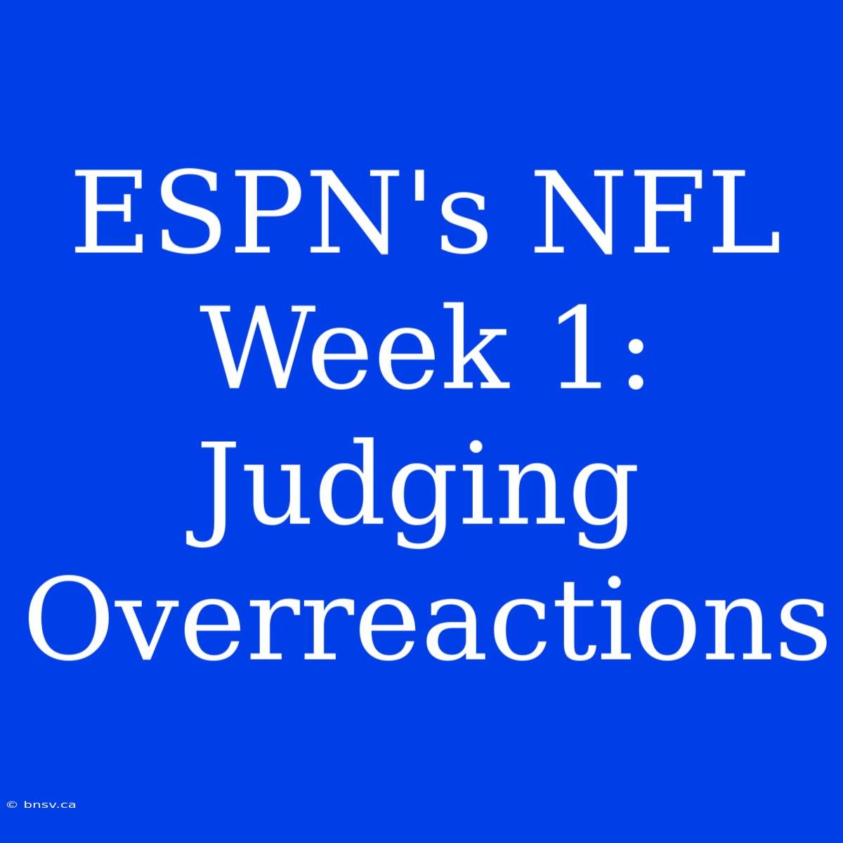 ESPN's NFL Week 1: Judging Overreactions