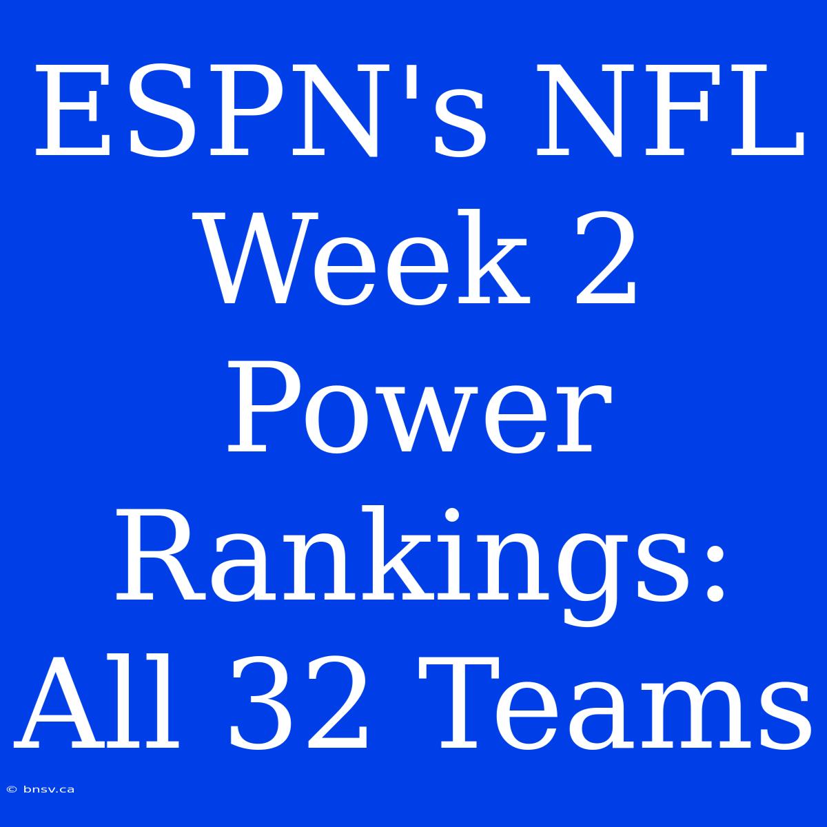 ESPN's NFL Week 2 Power Rankings: All 32 Teams