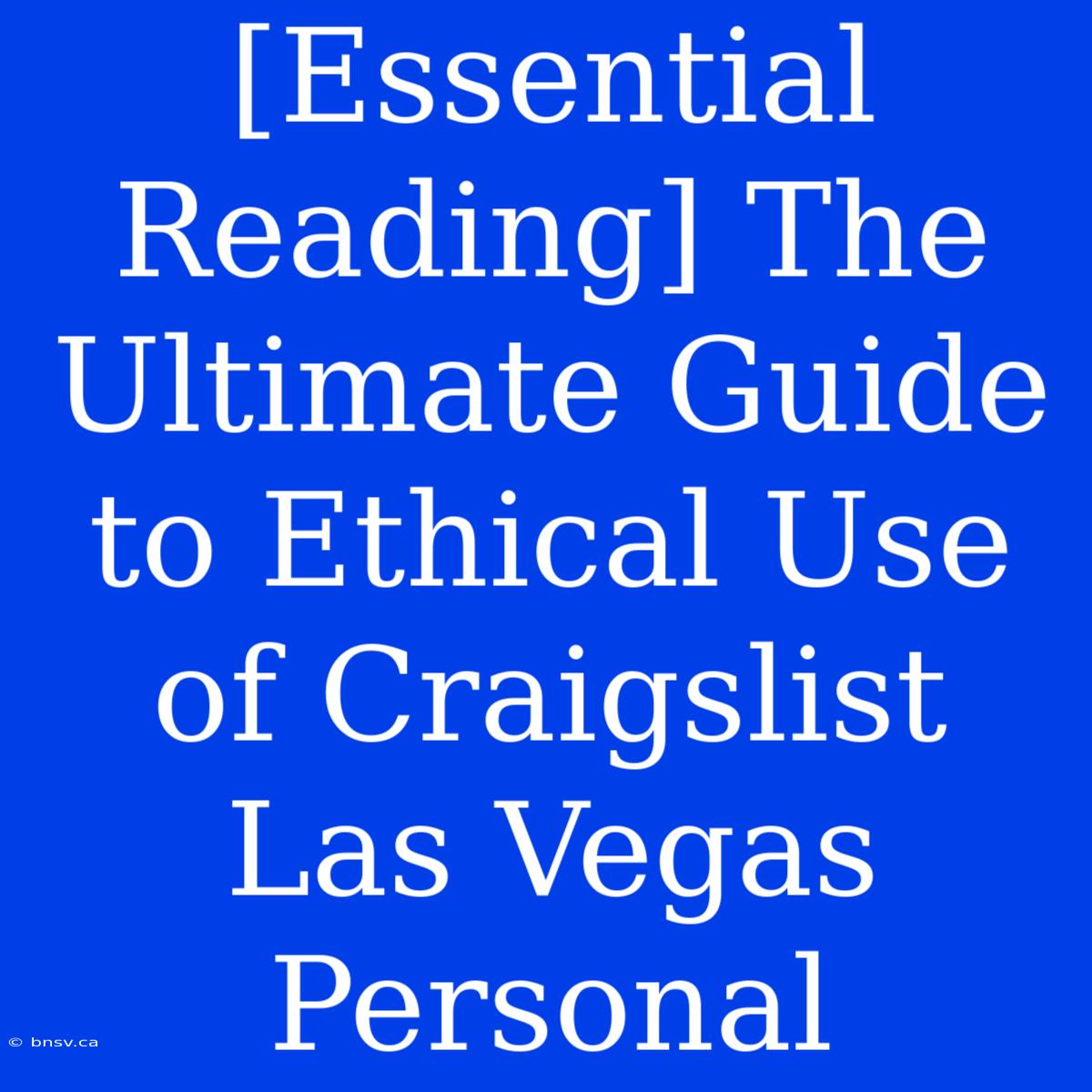 [Essential Reading] The Ultimate Guide To Ethical Use Of Craigslist Las Vegas Personal