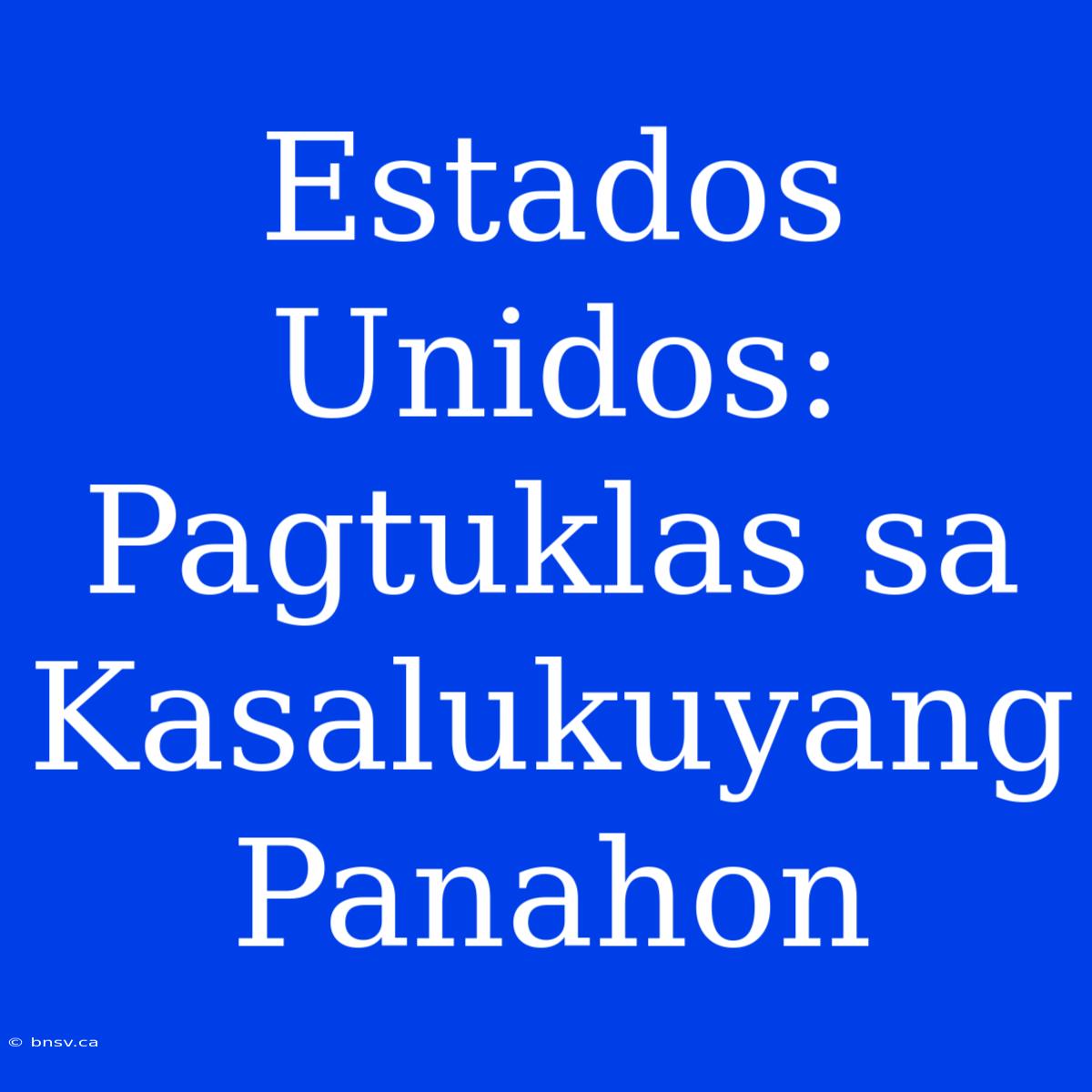 Estados Unidos: Pagtuklas Sa Kasalukuyang Panahon