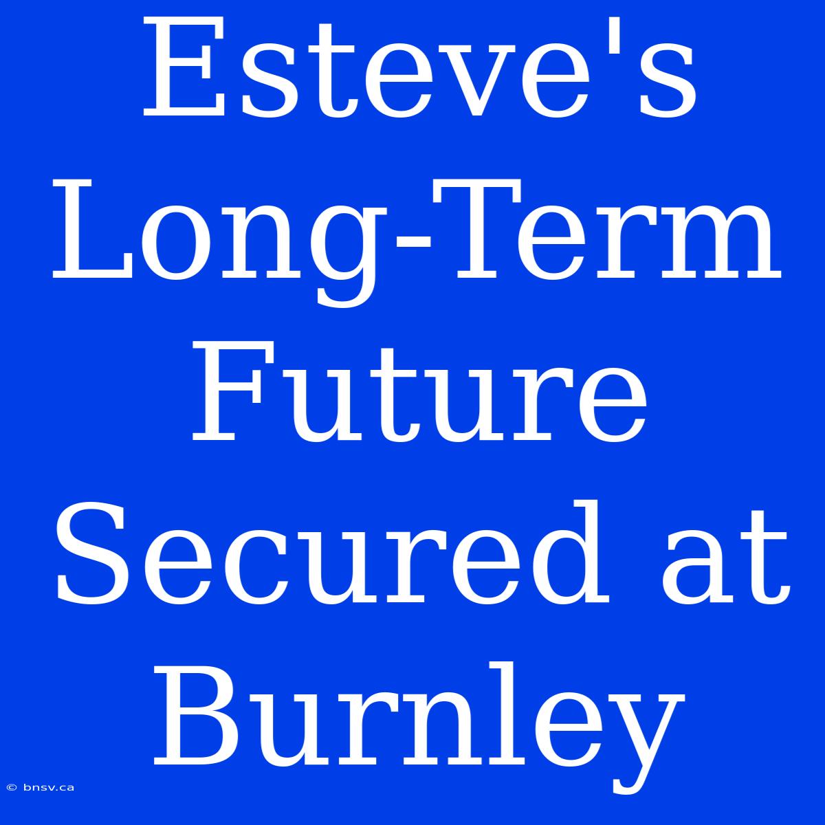 Esteve's Long-Term Future Secured At Burnley