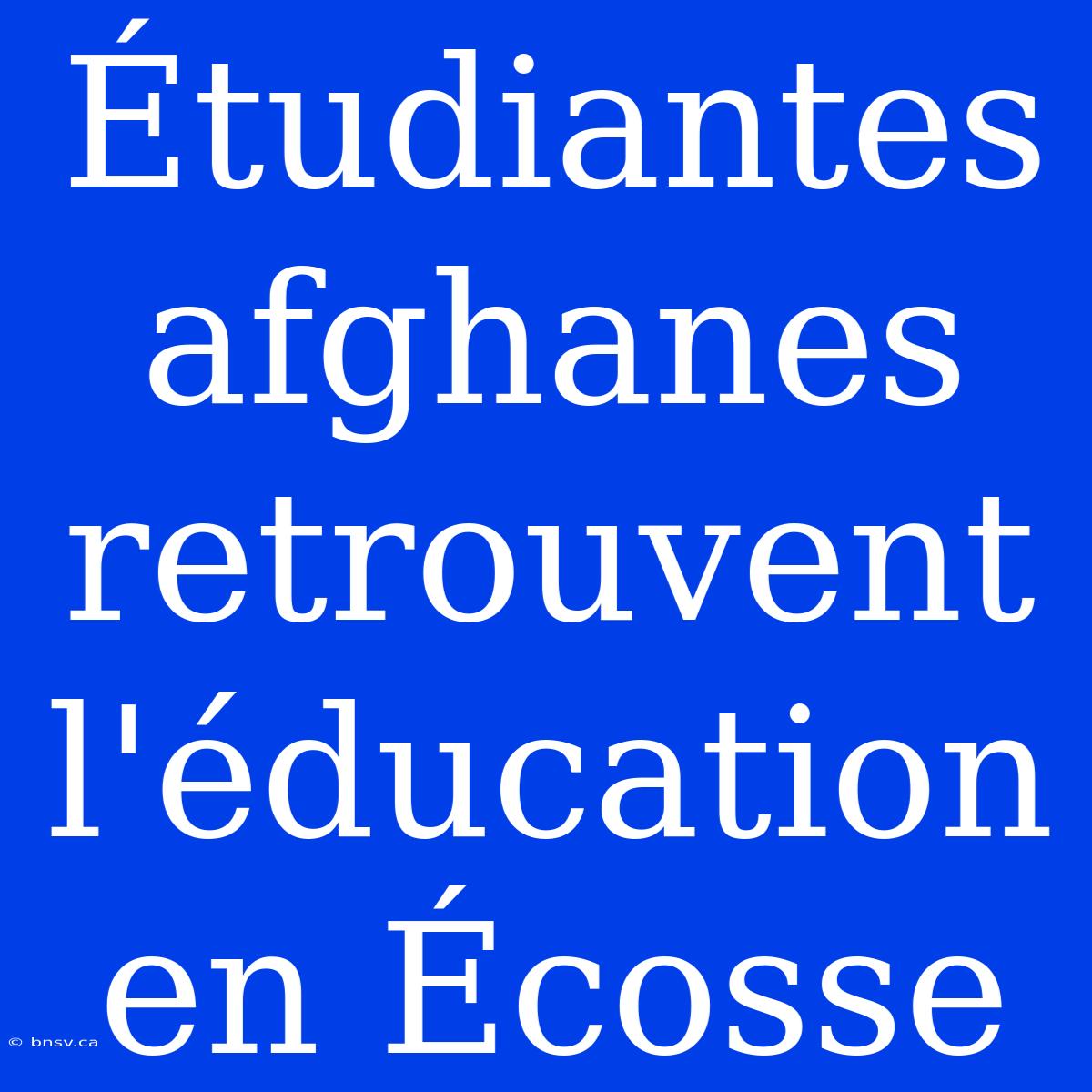 Étudiantes Afghanes Retrouvent L'éducation En Écosse