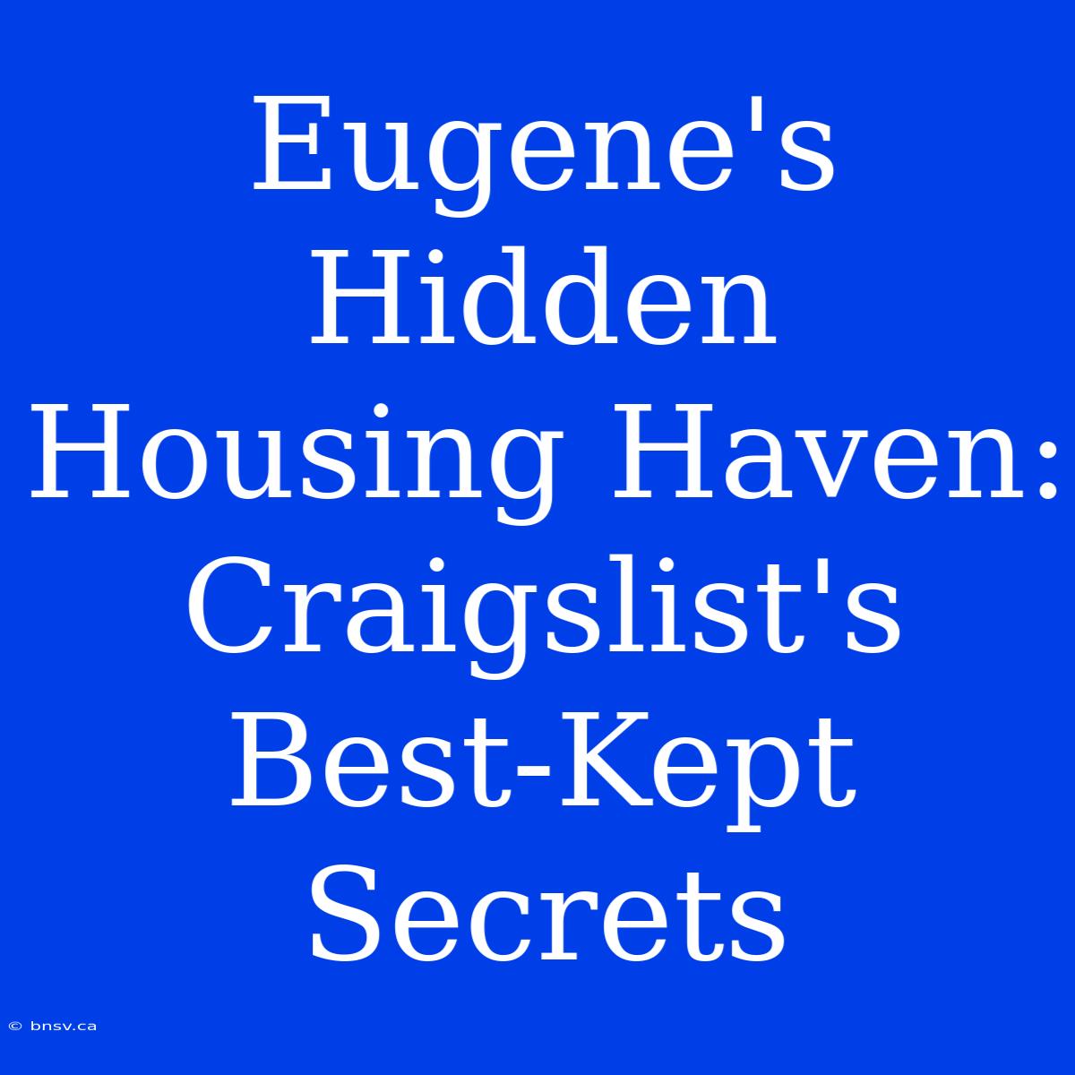 Eugene's Hidden Housing Haven: Craigslist's Best-Kept Secrets