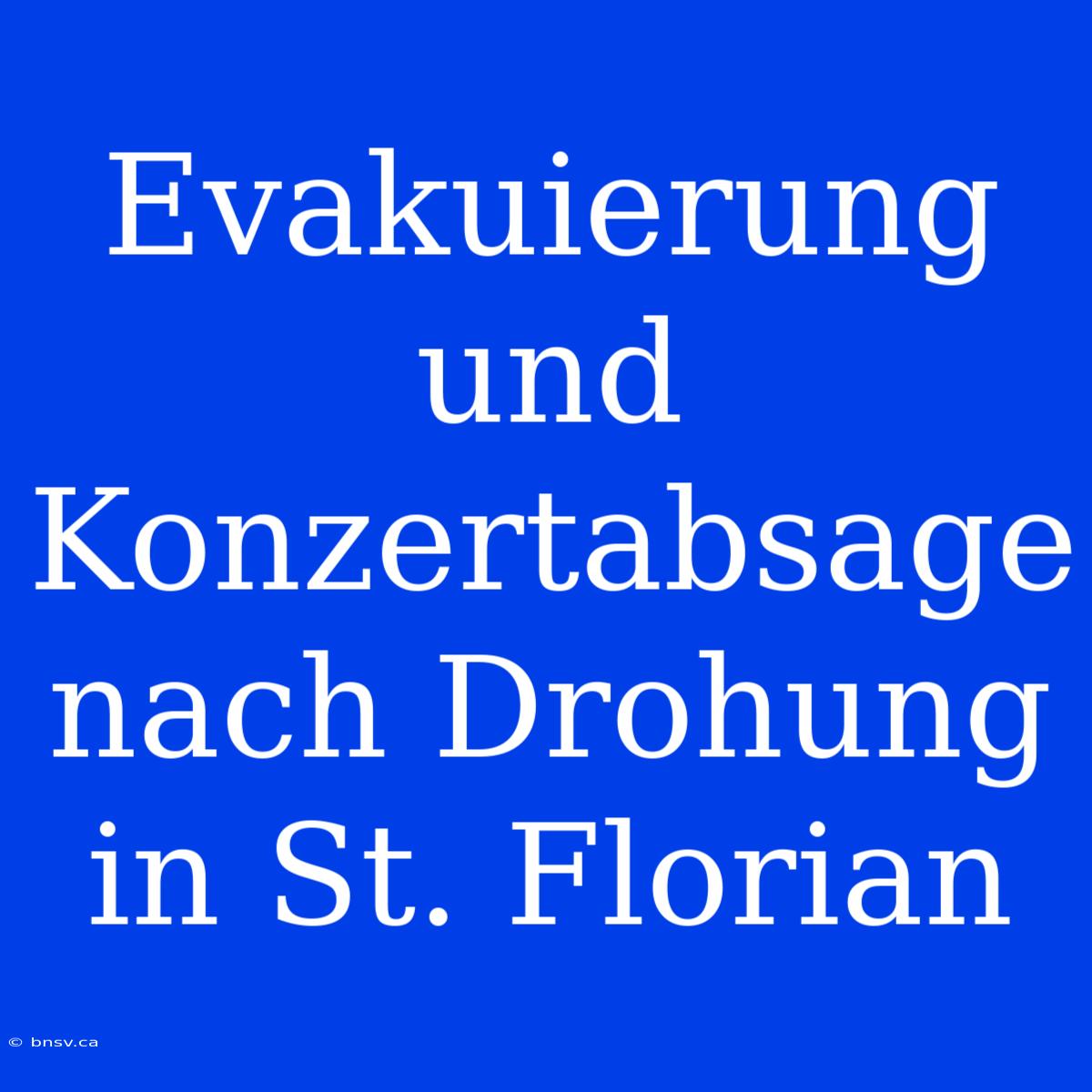 Evakuierung Und Konzertabsage Nach Drohung In St. Florian