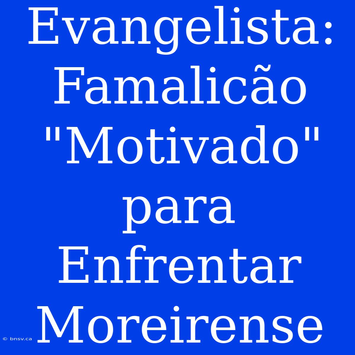 Evangelista: Famalicão 