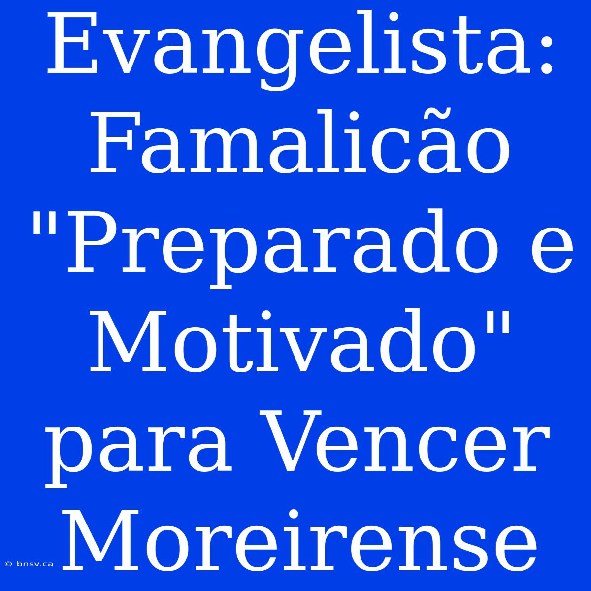 Evangelista: Famalicão 