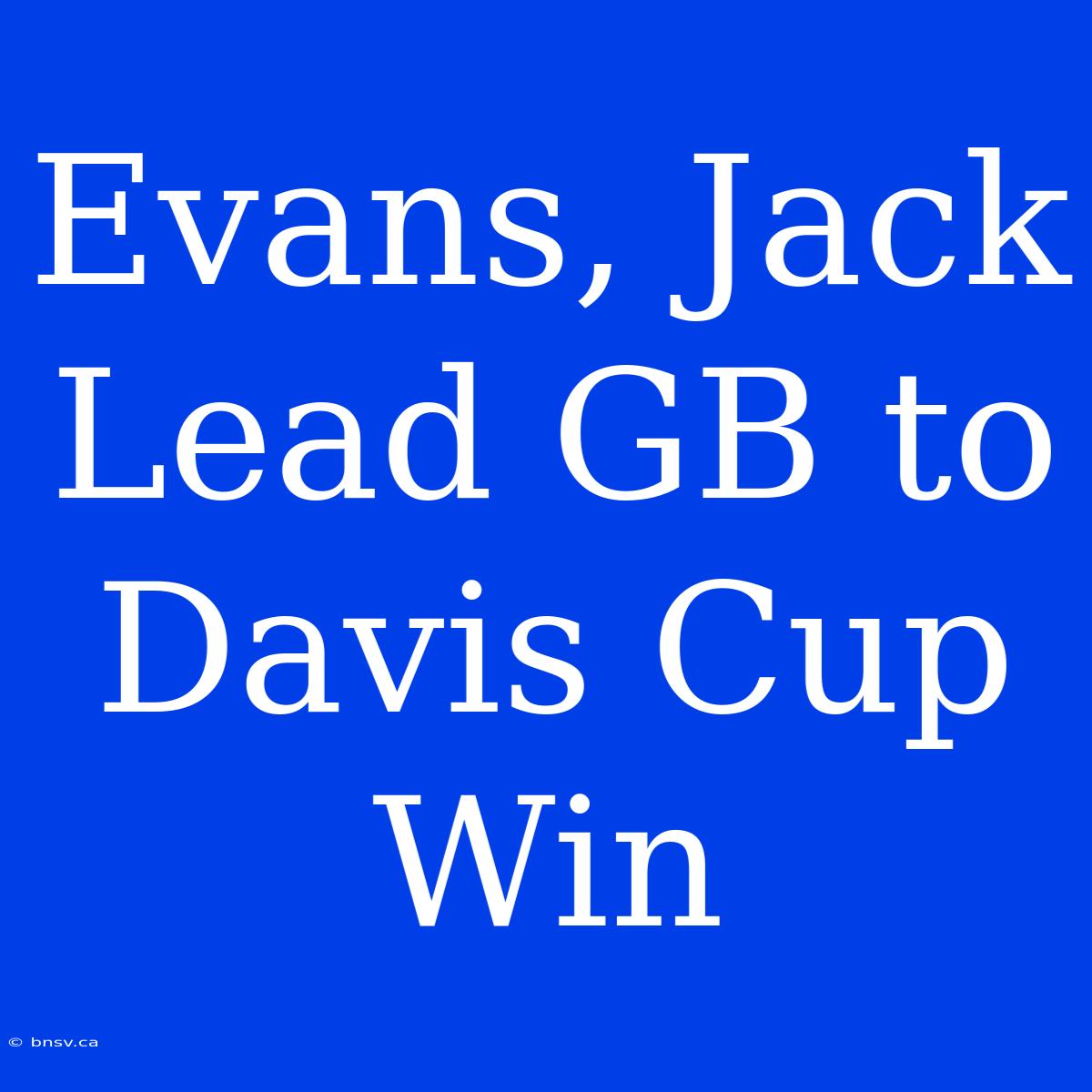 Evans, Jack Lead GB To Davis Cup Win