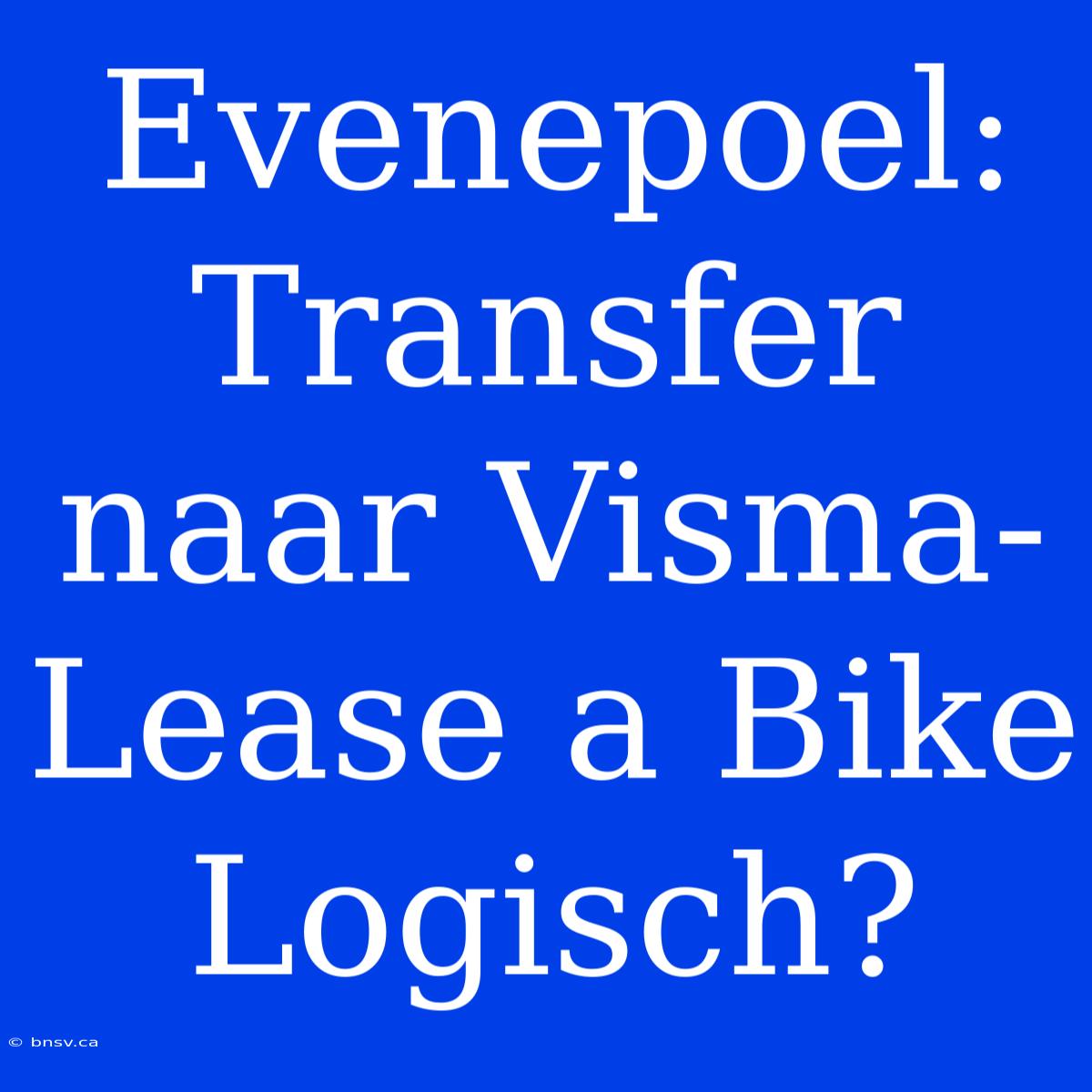 Evenepoel: Transfer Naar Visma-Lease A Bike Logisch?