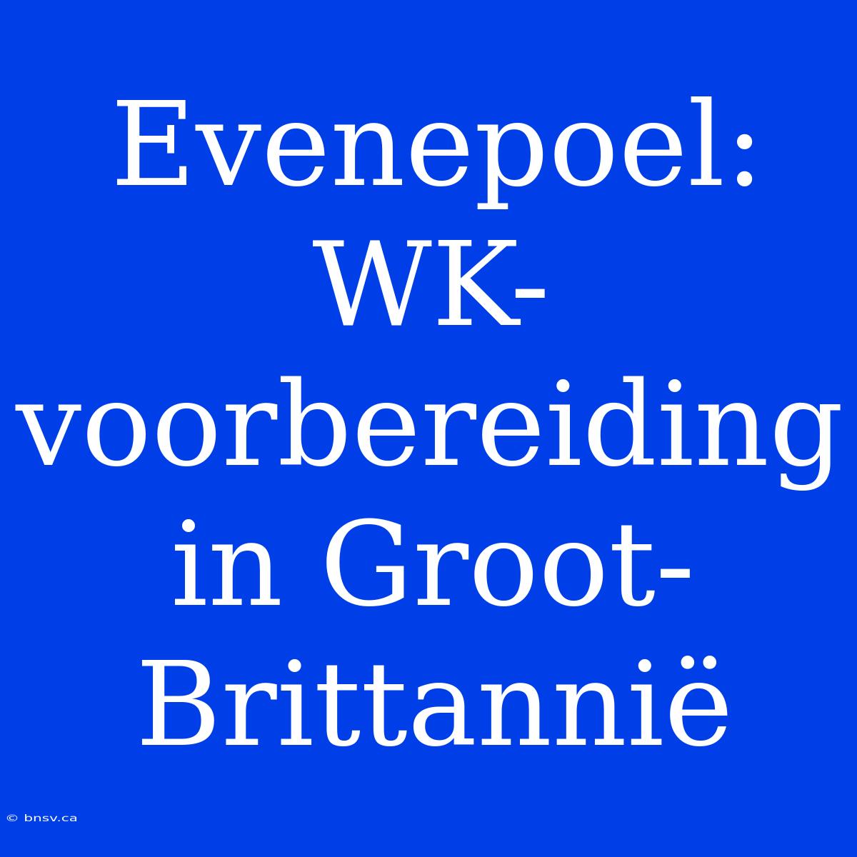 Evenepoel: WK-voorbereiding In Groot-Brittannië