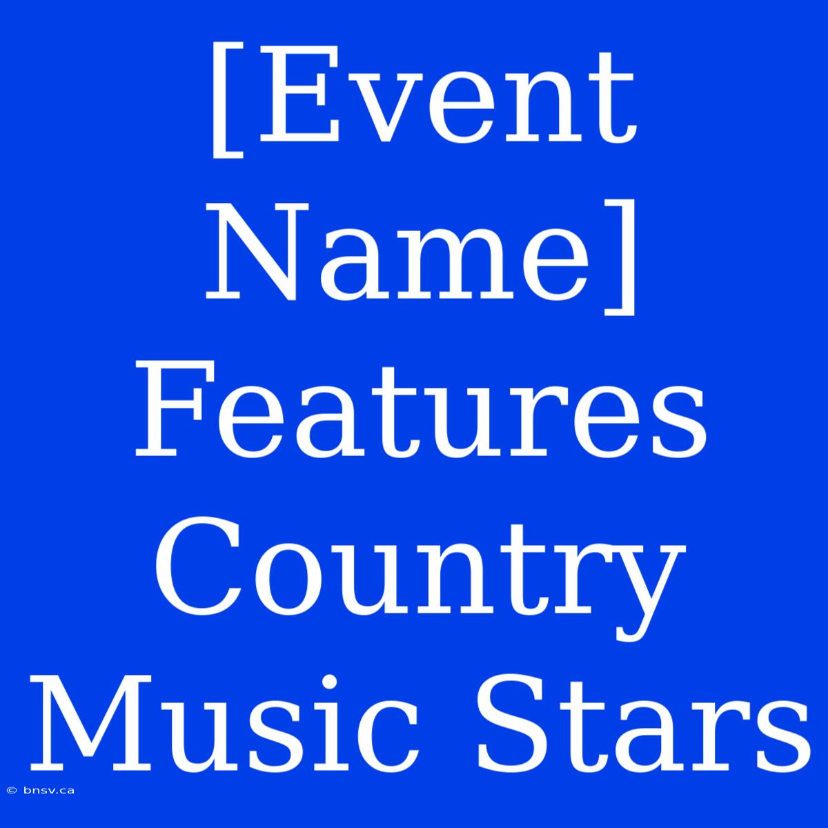 [Event Name] Features Country Music Stars