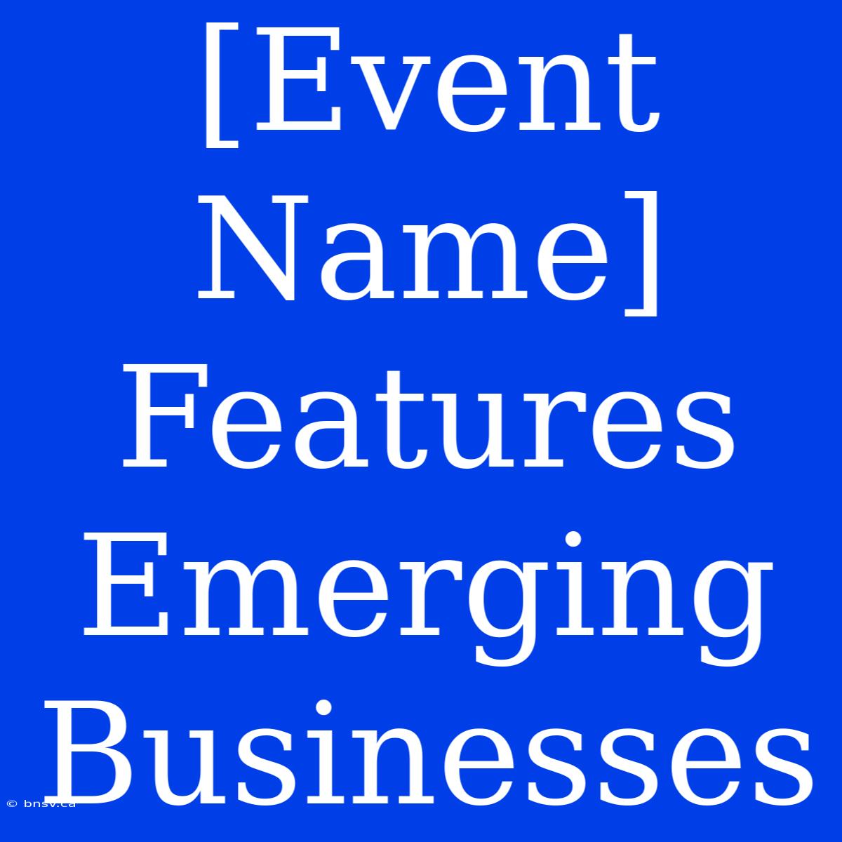 [Event Name] Features Emerging Businesses