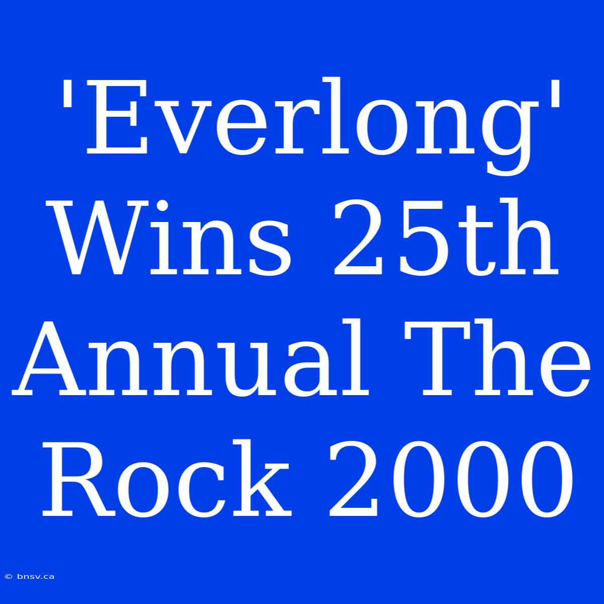 'Everlong' Wins 25th Annual The Rock 2000