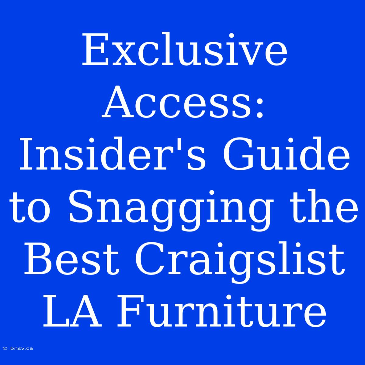 Exclusive Access: Insider's Guide To Snagging The Best Craigslist LA Furniture