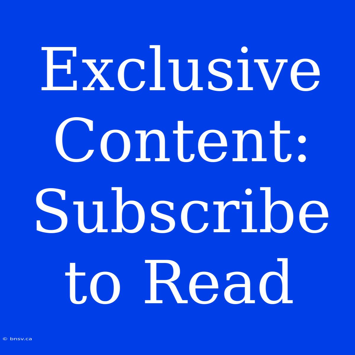 Exclusive Content: Subscribe To Read