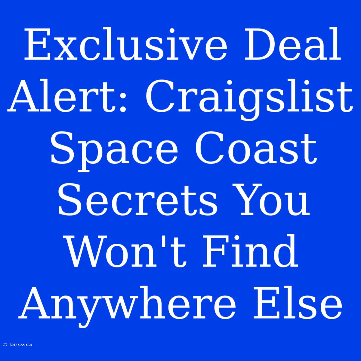 Exclusive Deal Alert: Craigslist Space Coast Secrets You Won't Find Anywhere Else