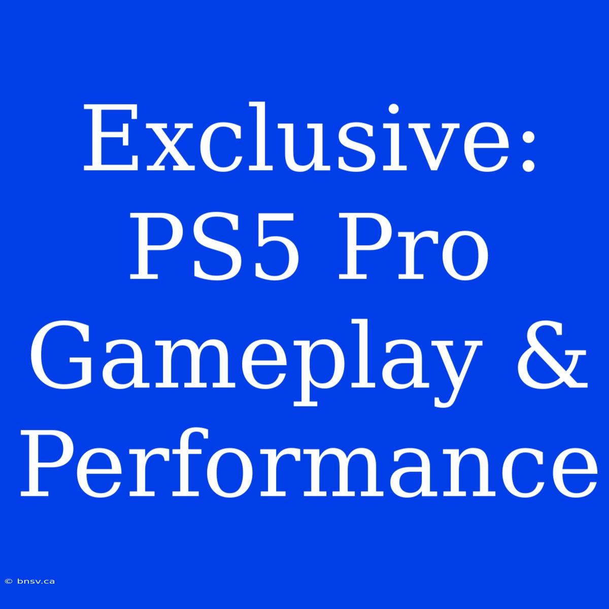 Exclusive: PS5 Pro Gameplay & Performance