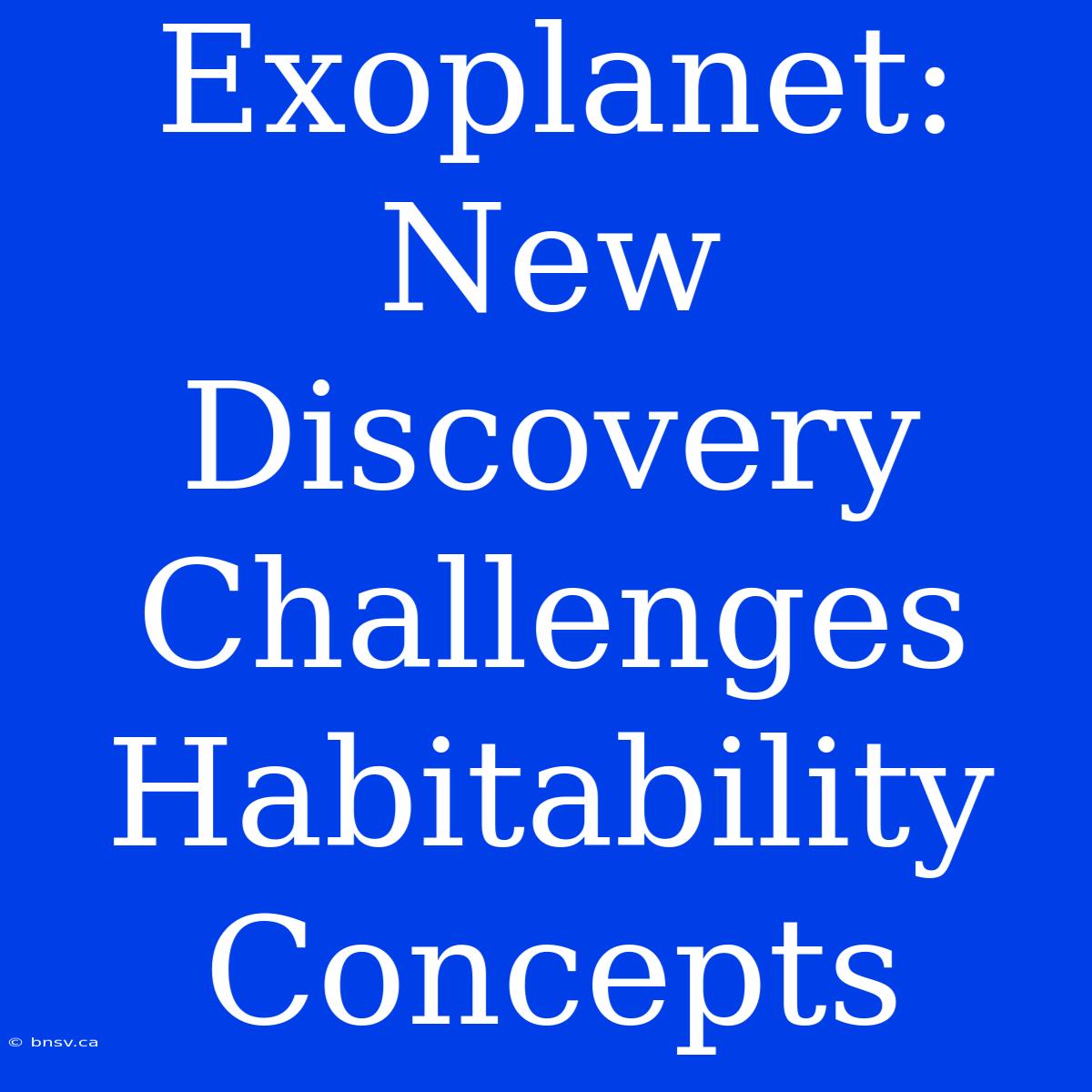 Exoplanet:  New Discovery Challenges Habitability Concepts