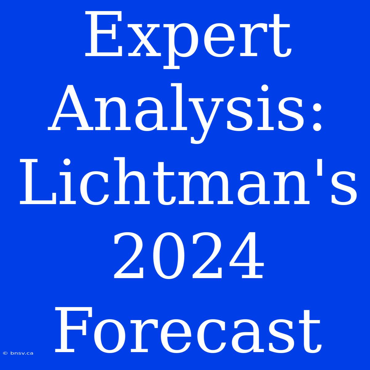 Expert Analysis: Lichtman's 2024 Forecast