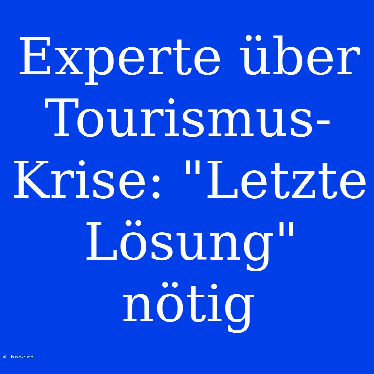 Experte Über Tourismus-Krise: 