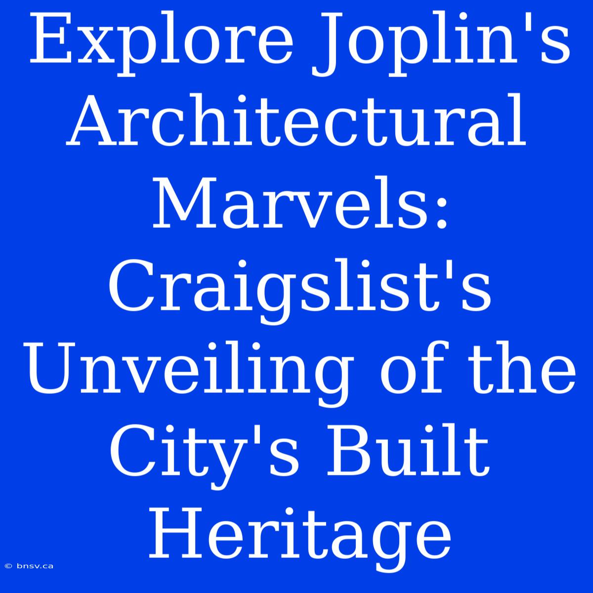 Explore Joplin's Architectural Marvels: Craigslist's Unveiling Of The City's Built Heritage