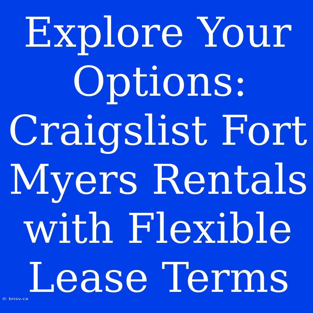 Explore Your Options: Craigslist Fort Myers Rentals With Flexible Lease Terms