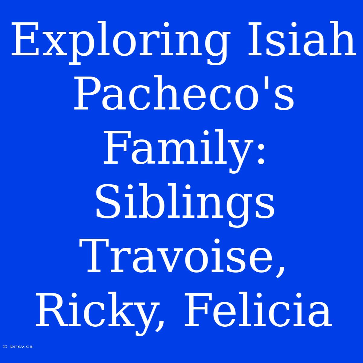 Exploring Isiah Pacheco's Family:  Siblings Travoise, Ricky, Felicia