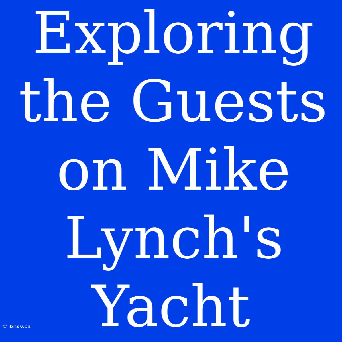 Exploring The Guests On Mike Lynch's Yacht