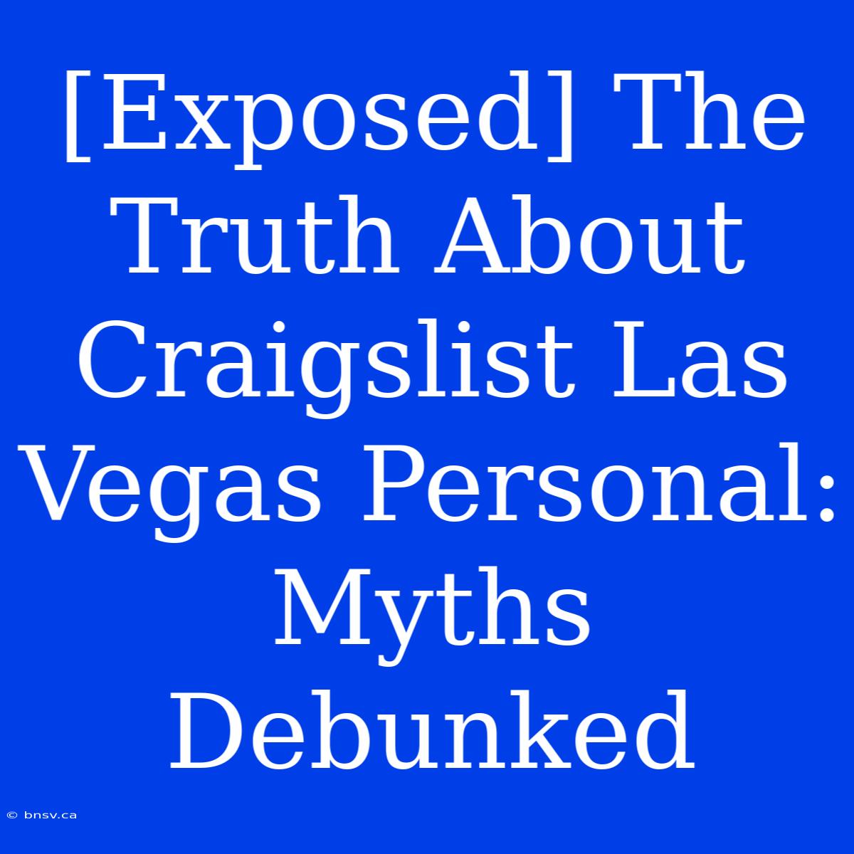 [Exposed] The Truth About Craigslist Las Vegas Personal: Myths Debunked