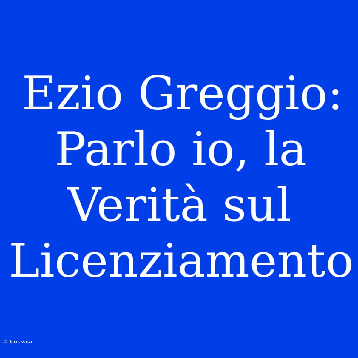 Ezio Greggio: Parlo Io, La Verità Sul Licenziamento