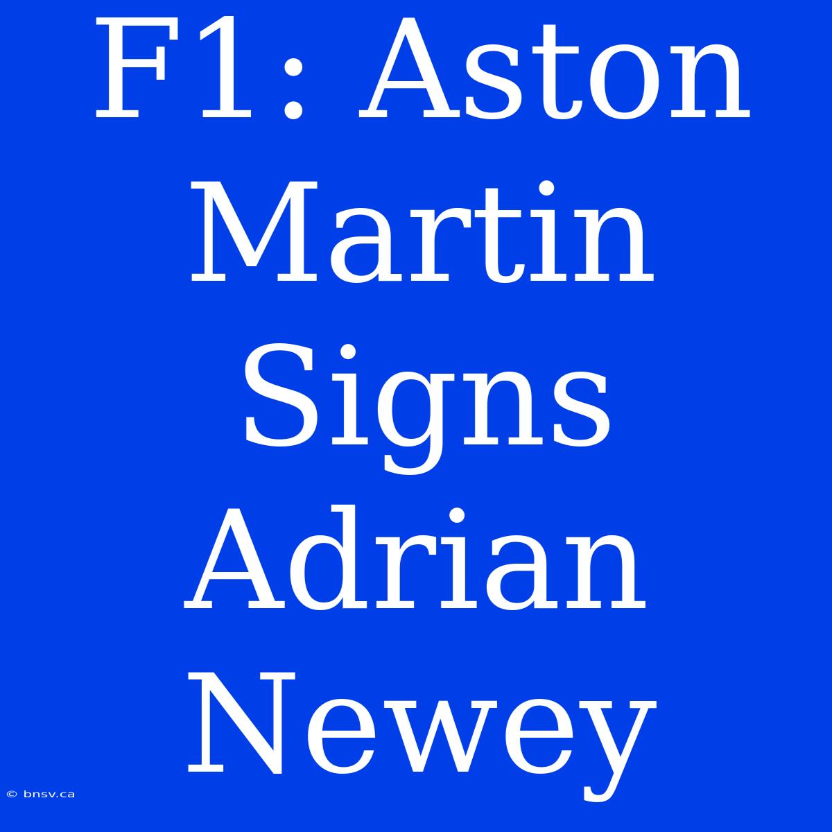 F1: Aston Martin Signs Adrian Newey