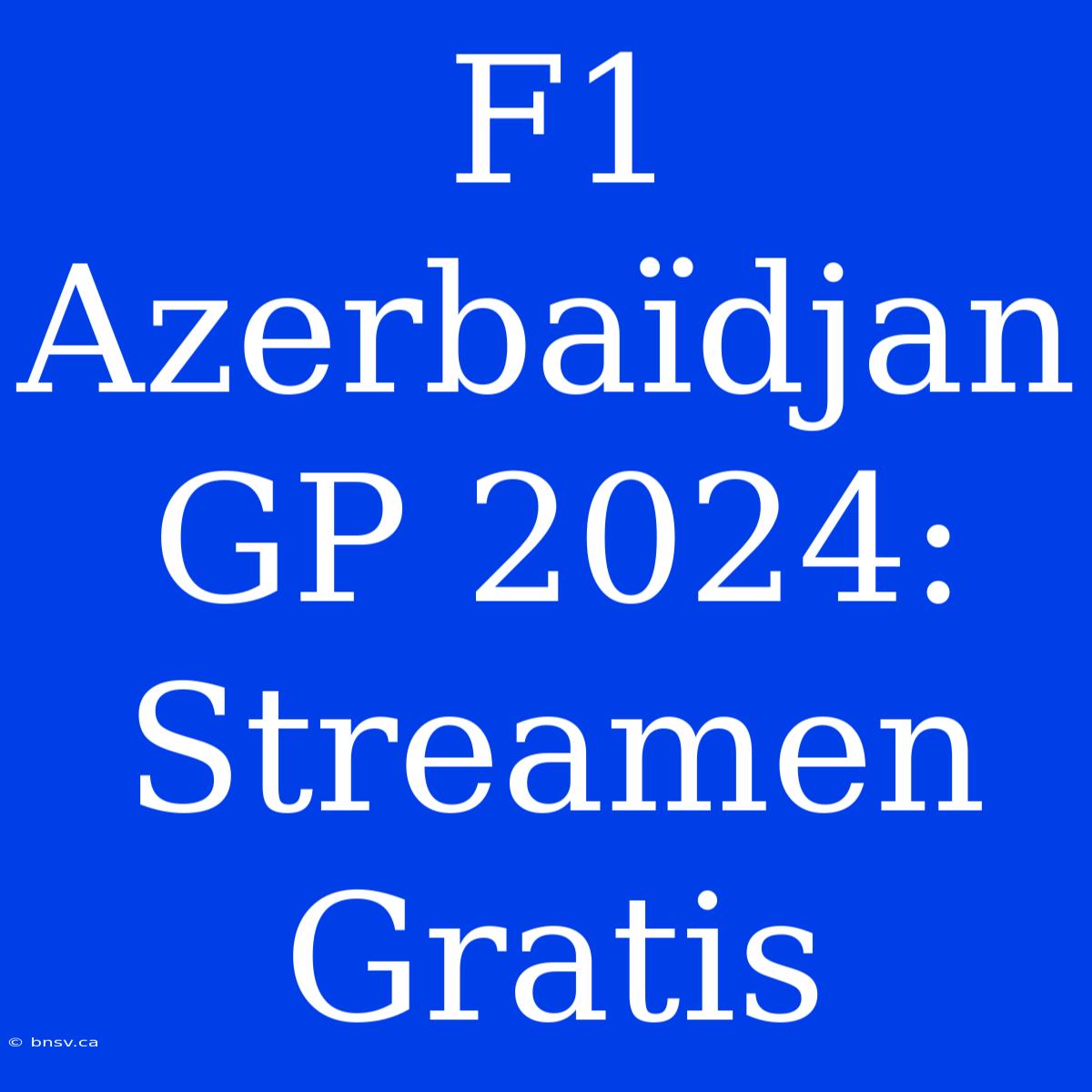 F1 Azerbaïdjan GP 2024: Streamen Gratis