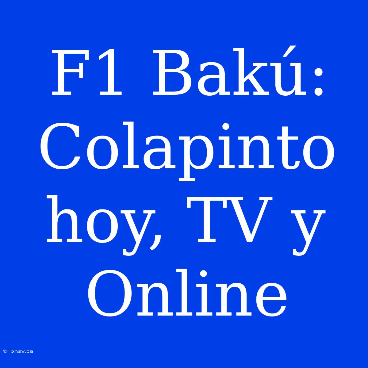 F1 Bakú: Colapinto Hoy, TV Y Online