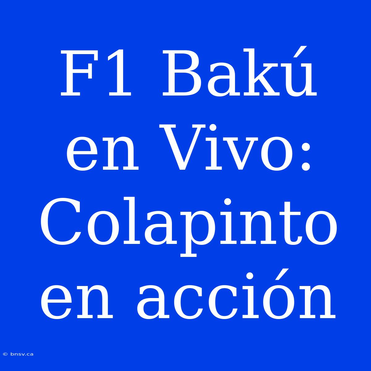 F1 Bakú En Vivo: Colapinto En Acción