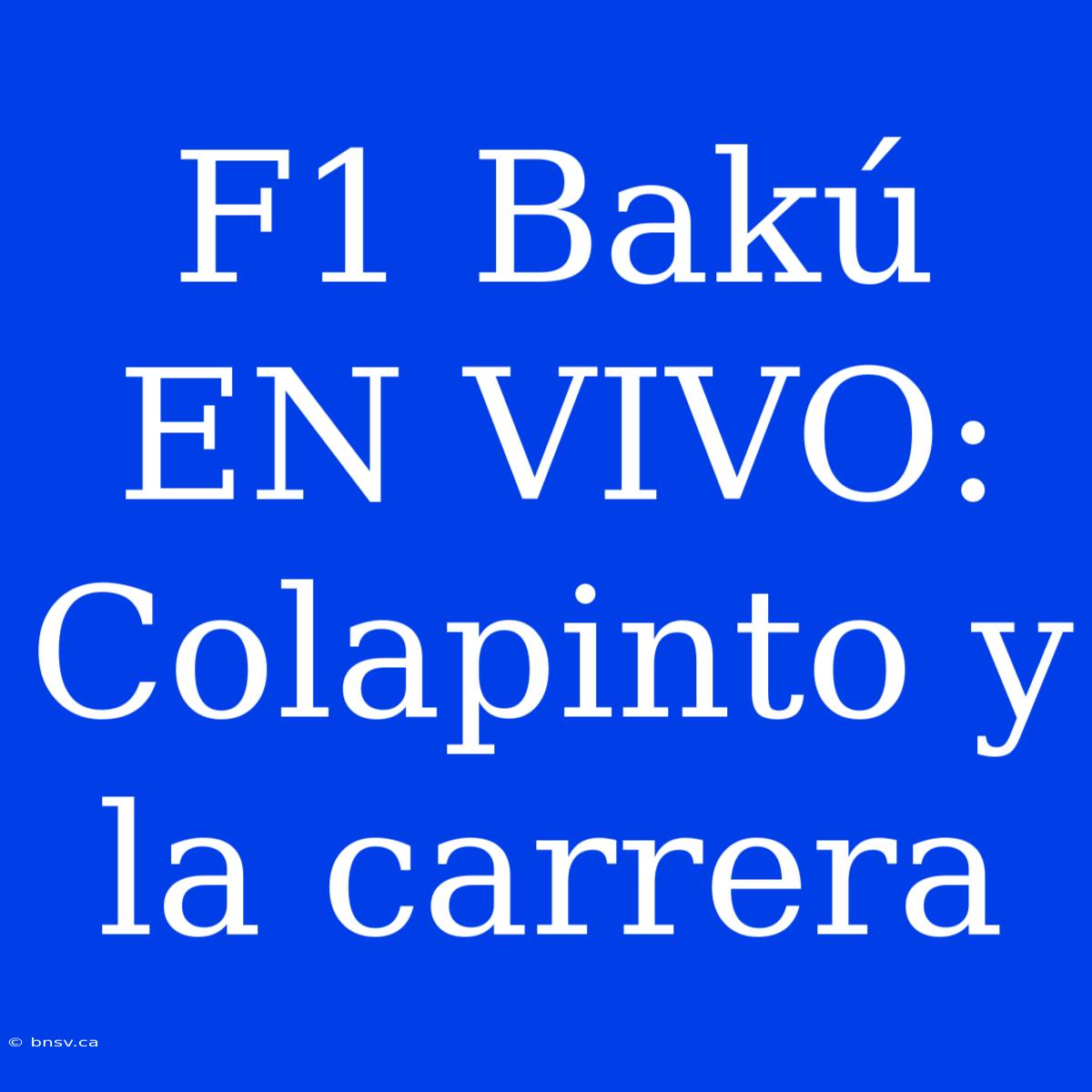 F1 Bakú EN VIVO: Colapinto Y La Carrera