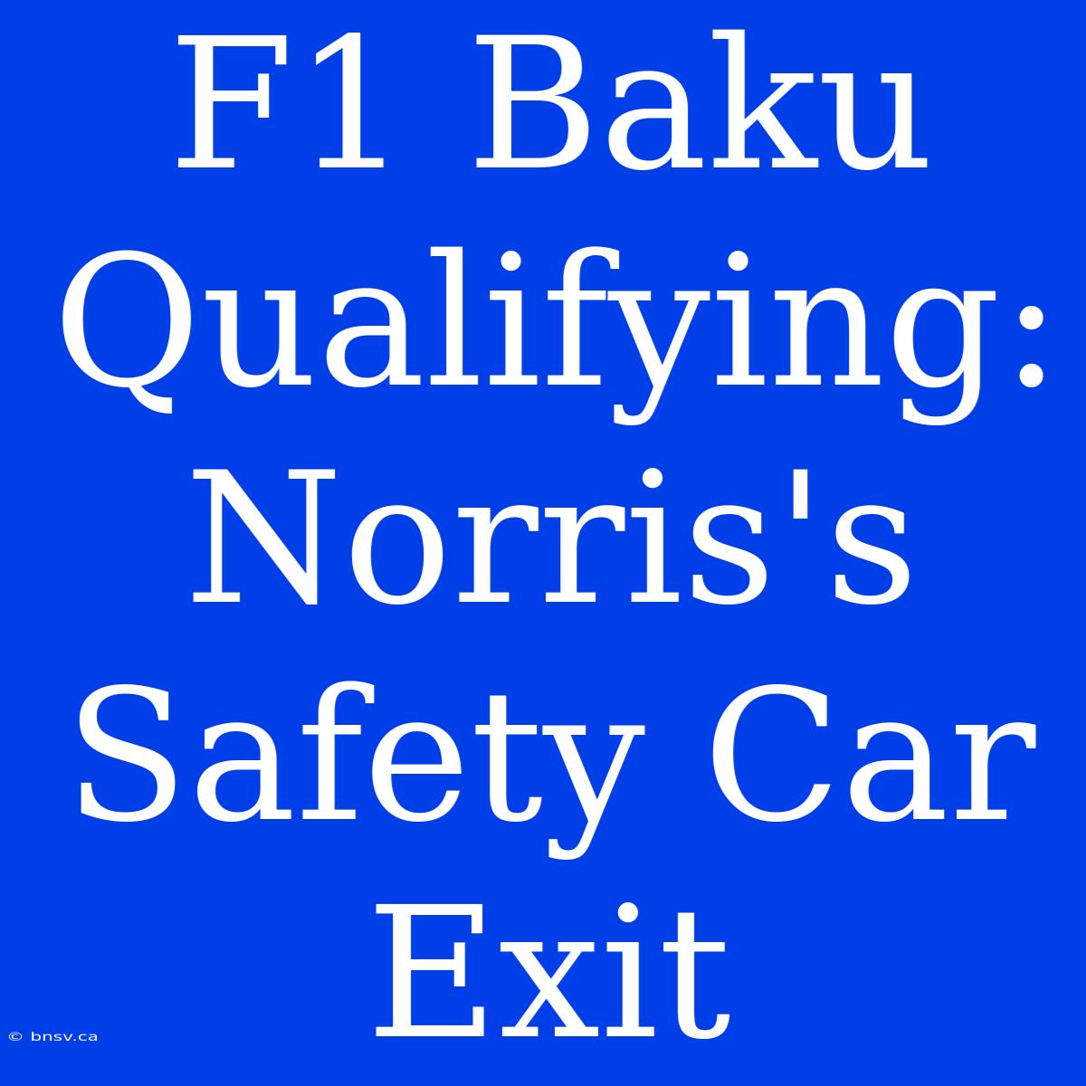 F1 Baku Qualifying: Norris's Safety Car Exit