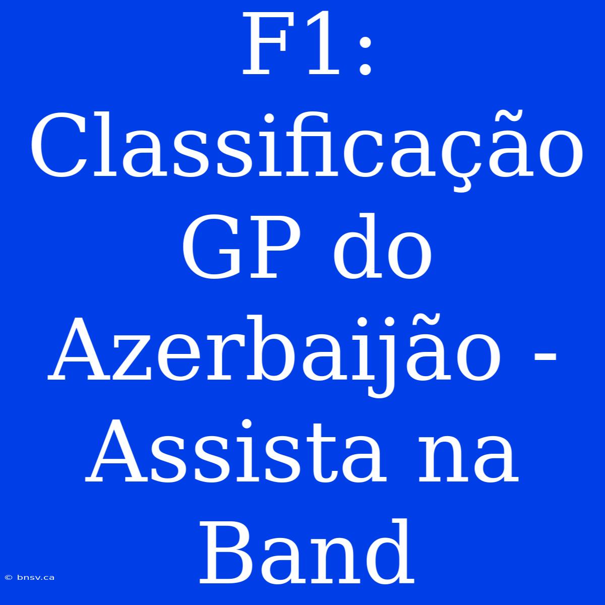 F1: Classificação GP Do Azerbaijão - Assista Na Band