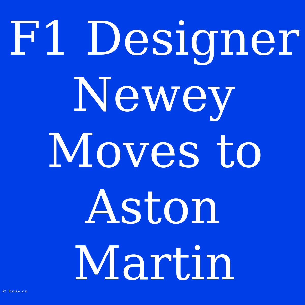 F1 Designer Newey Moves To Aston Martin