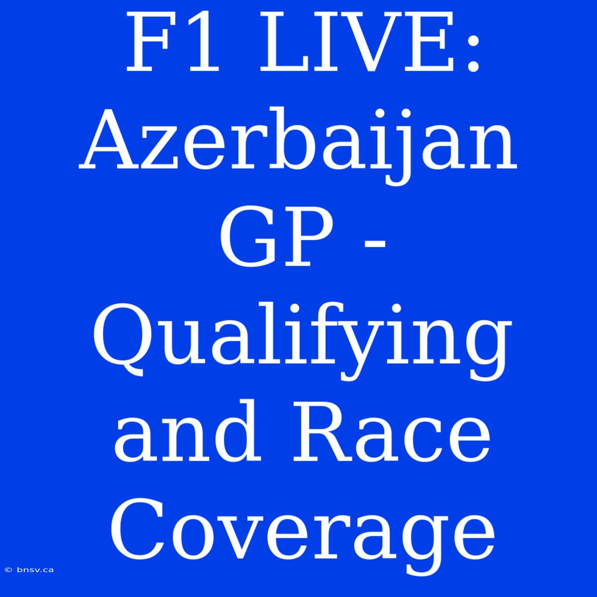 F1 LIVE: Azerbaijan GP - Qualifying And Race Coverage